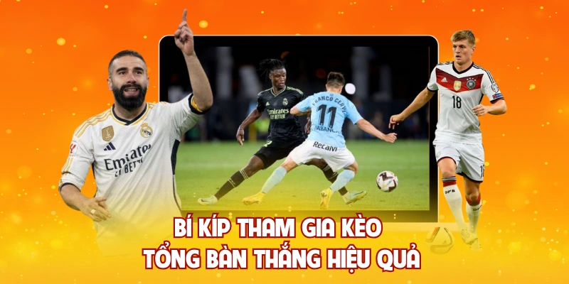 Bí kíp tham gia kèo tổng bàn thắng hiệu quả