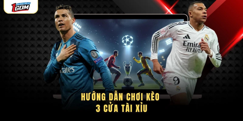 Hướng dẫn chơi kèo 3 cửa tài xỉu
